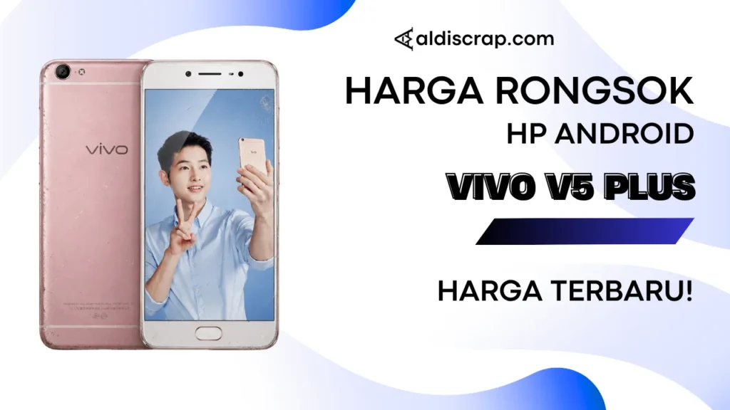 Harga Rongsok VIVO V5 PLUS