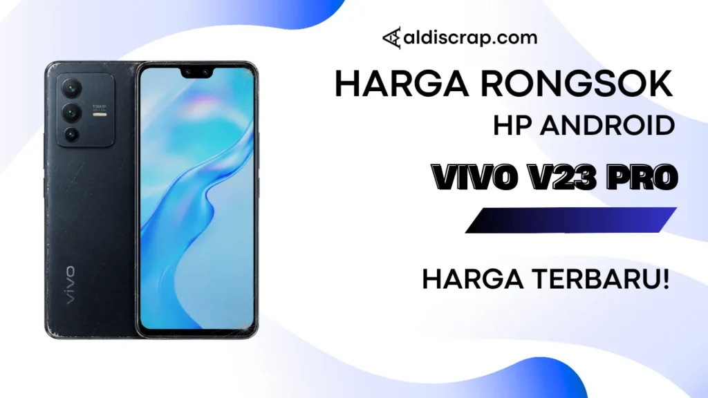 Harga Rongsok VIVO V23 PRO