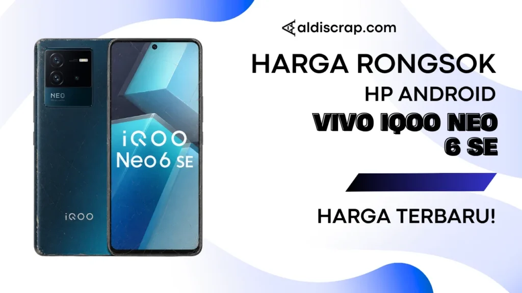 Harga Rongsok VIVO IQOO NEO 6 SE