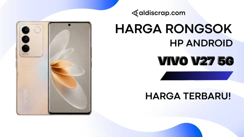 Harga Rongsok VIVO V27 5G