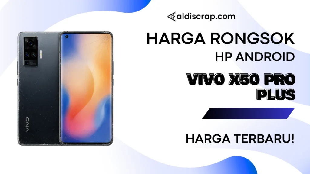 Harga Rongsok VIVO X50 PRO PLUS