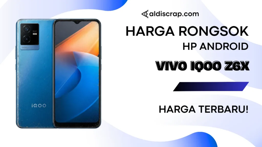 Harga Rongsok VIVO IQOO Z6X