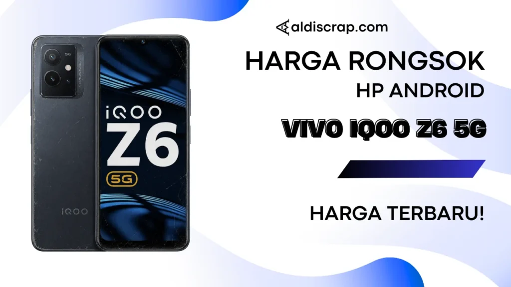 Harga Rongsok VIVO IQOO Z6 5G
