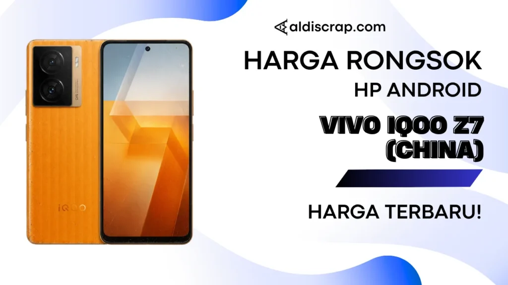 Harga Rongsok VIVO IQOO Z7 (CHINA)