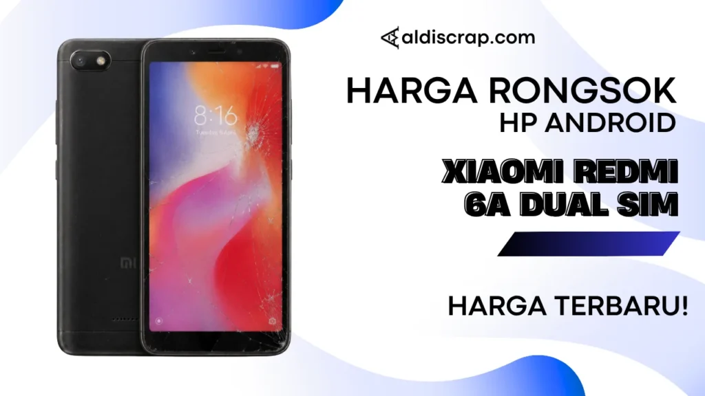 Harga Rongsok XIAOMI REDMI 6A DUAL SIM