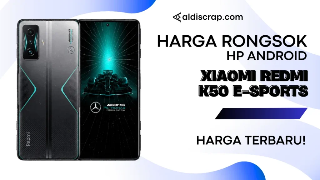 Harga Rongsok XIAOMI REDMI K50 E SPORTS EDITION
