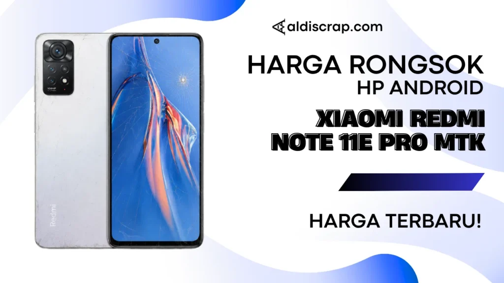 Harga Rongsok XIAOMI REDMI NOTE 11E PRO [MTK]