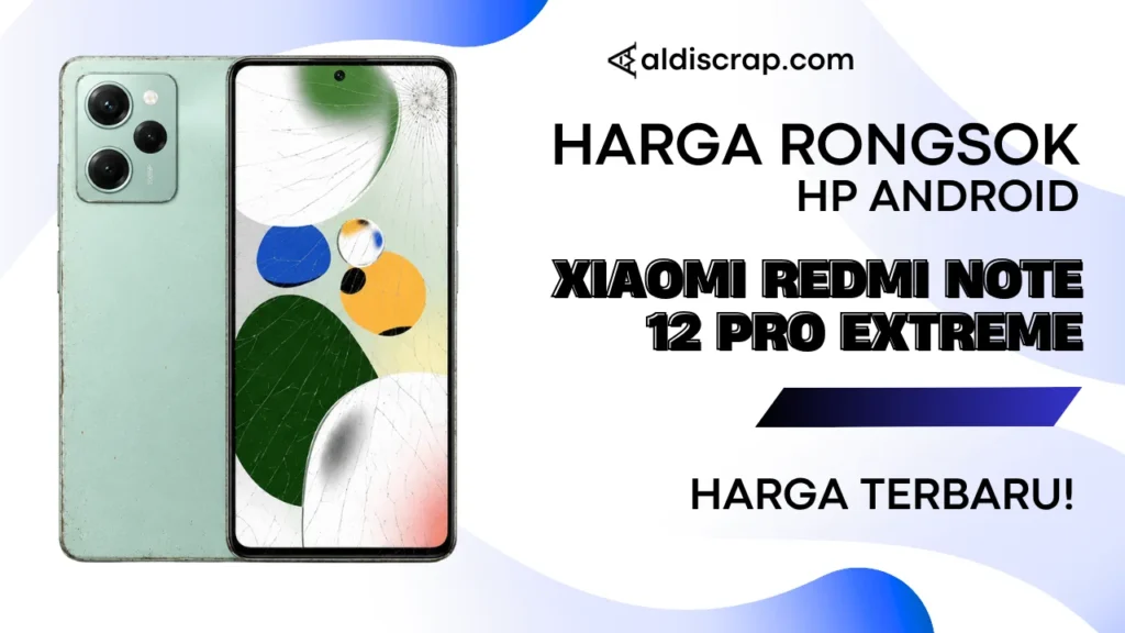 Harga Rongsok XIAOMI REDMI NOTE 12 PRO EXTREME SPEED