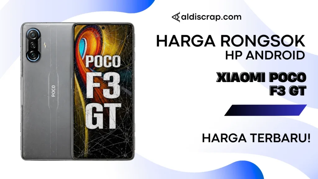 Harga Rongsok XIAOMI POCO F3 GT