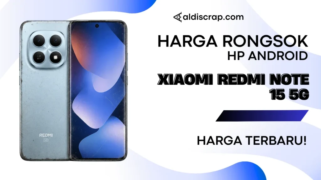 Harga Rongsok XIAOMI REDMI NOTE 15 5G