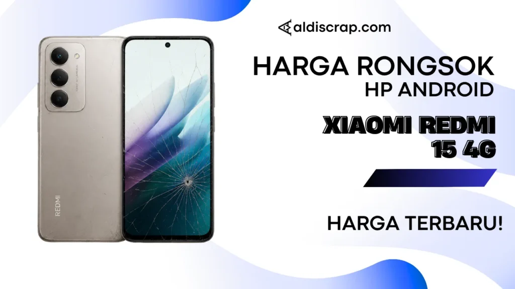 Harga Rongsok XIAOMI REDMI 15 4G