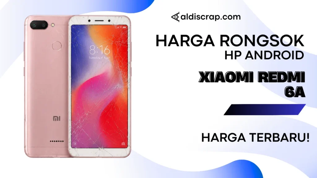 Harga Rongsok XIAOMI REDMI 6A