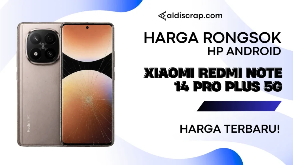 Harga Rongsok XIAOMI REDMI NOTE 14 PRO PLUS 5G