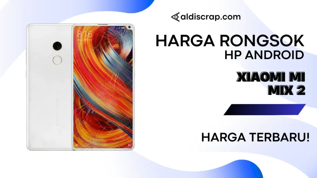 Harga Rongsok XIAOMI MI MIX 2