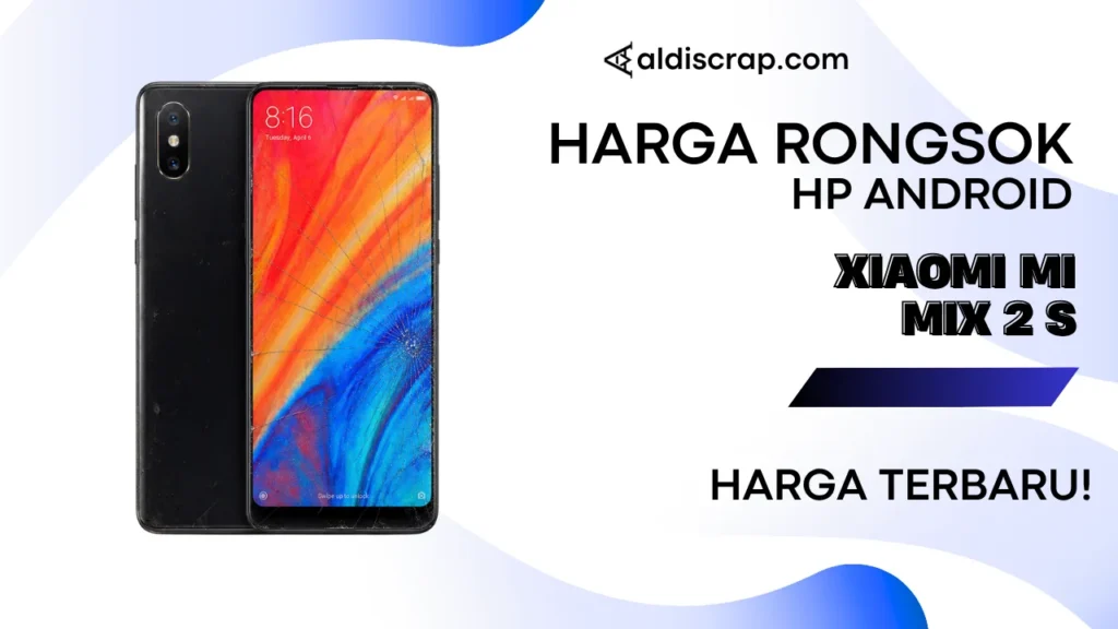 Harga Rongsok XIAOMI MI MIX 2 S