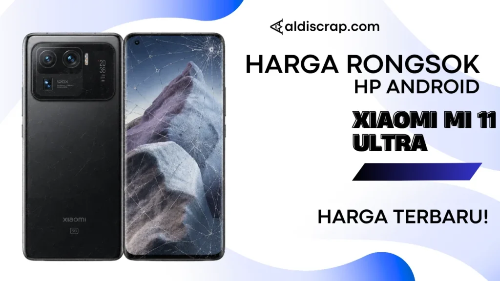 Harga Rongsok XIAOMI MI 11 ULTRA