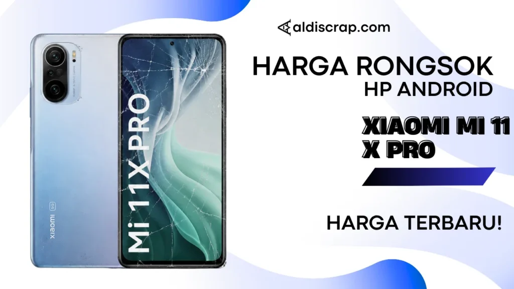Harga Rongsok XIAOMI MI 11 X PRO