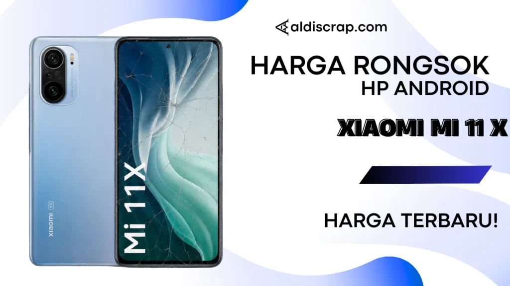 Harga Rongsok XIAOMI MI 11 X