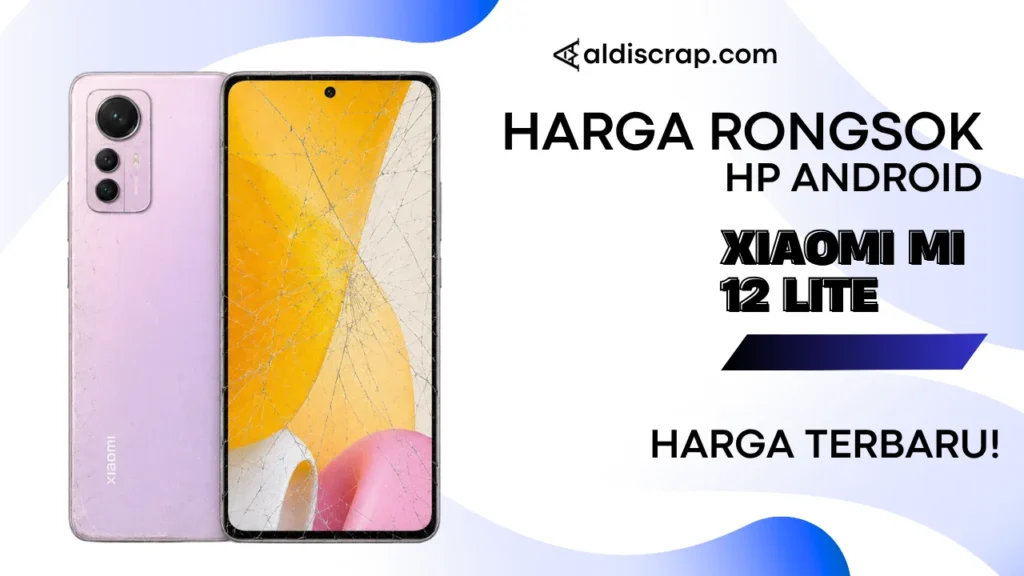 Harga Rongsok XIAOMI MI 12 LITE