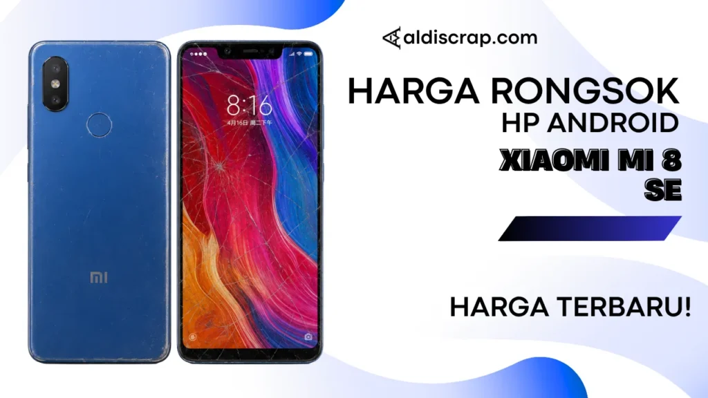 Harga Rongsok XIAOMI MI 8 SE