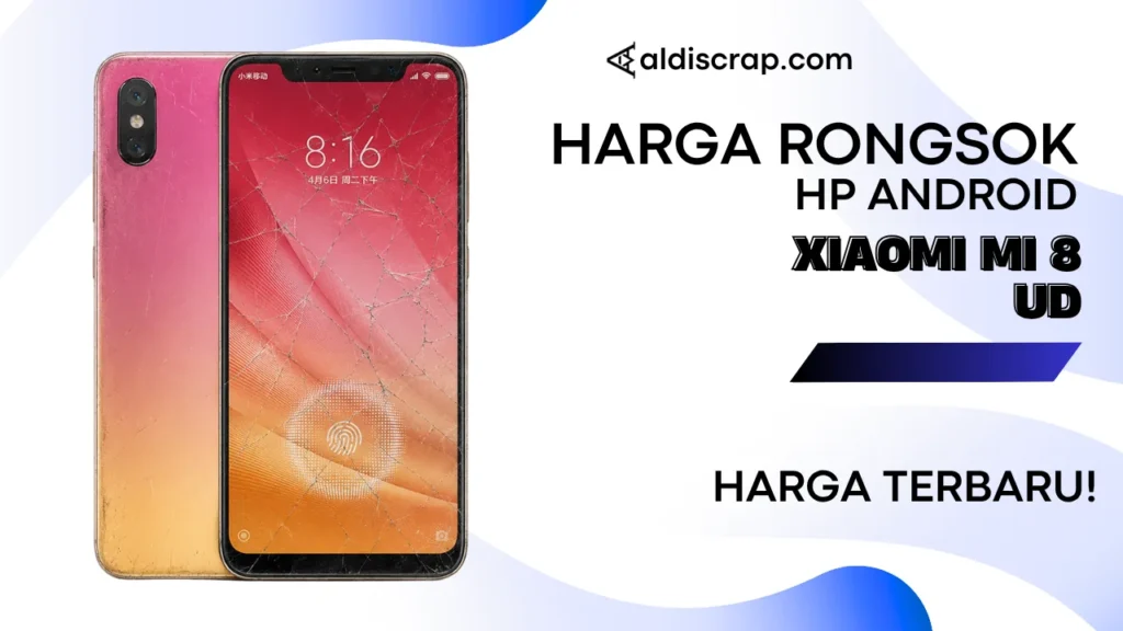 Harga Rongsok XIAOMI MI 8 UD