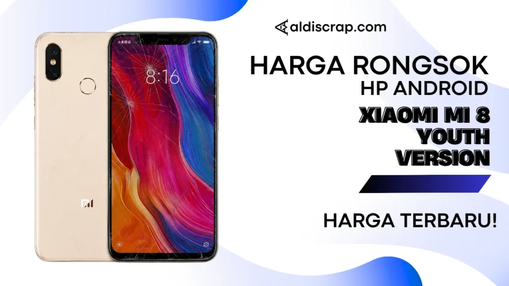 Harga Rongsok XIAOMI MI 8 YOUTH VERSION