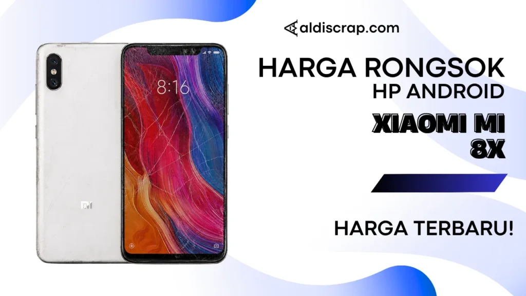 Harga Rongsok XIAOMI MI 8X